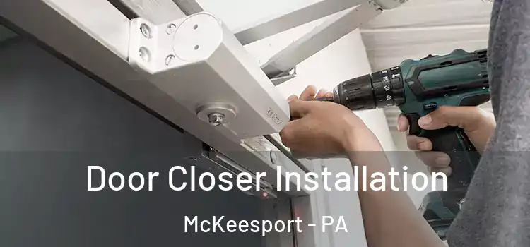 Door Closer Installation McKeesport - PA