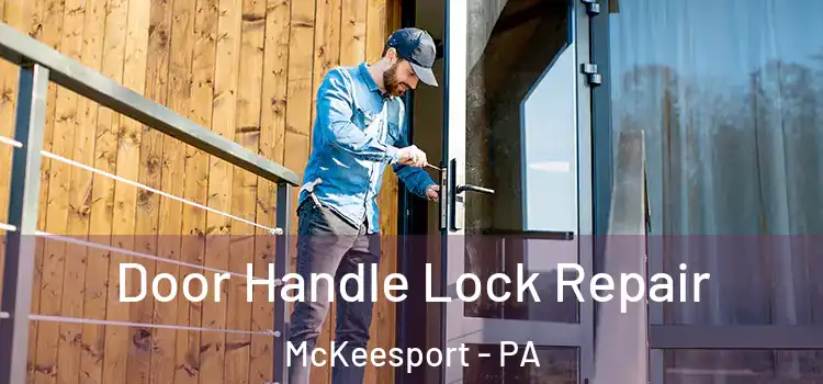 Door Handle Lock Repair McKeesport - PA