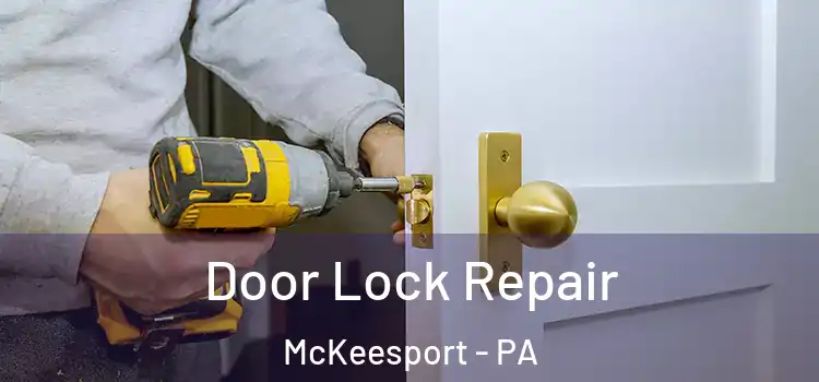 Door Lock Repair McKeesport - PA