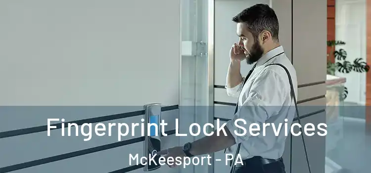 Fingerprint Lock Services McKeesport - PA