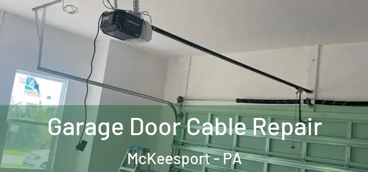  Garage Door Cable Repair McKeesport - PA