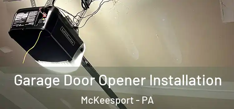  Garage Door Opener Installation McKeesport - PA