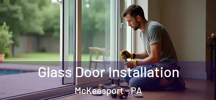 Glass Door Installation McKeesport - PA