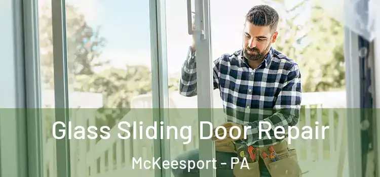 Glass Sliding Door Repair McKeesport - PA