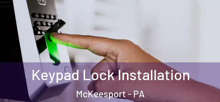 Keypad Lock Installation McKeesport - PA