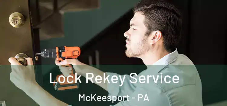 Lock Rekey Service McKeesport - PA