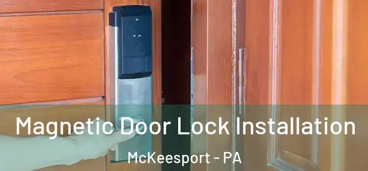  Magnetic Door Lock Installation McKeesport - PA