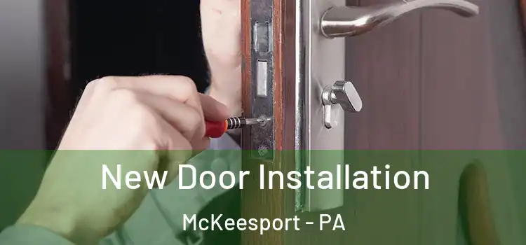  New Door Installation McKeesport - PA