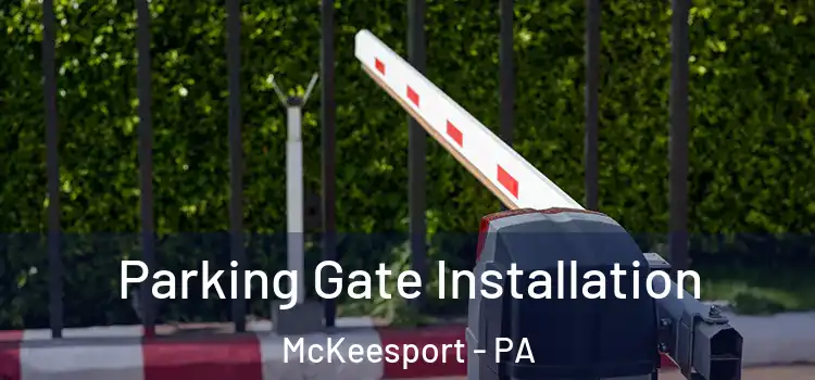  Parking Gate Installation McKeesport - PA