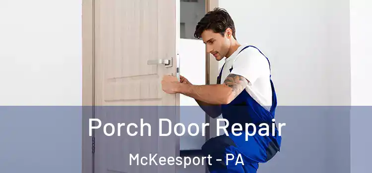 Porch Door Repair McKeesport - PA