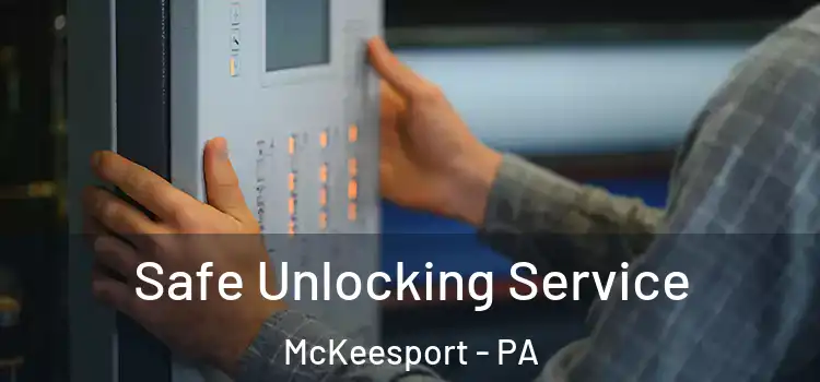 Safe Unlocking Service McKeesport - PA