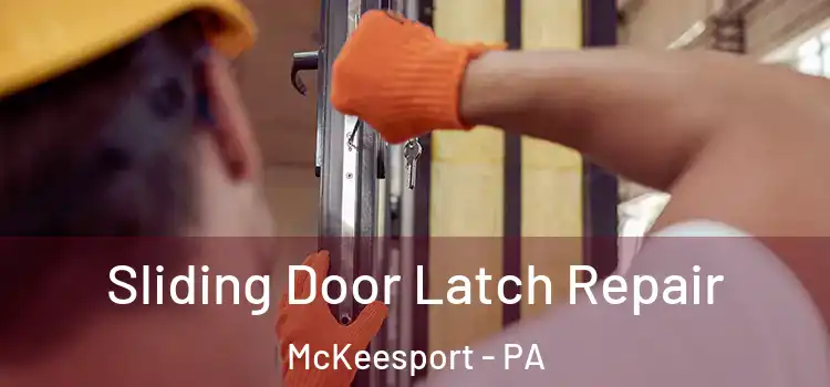 Sliding Door Latch Repair McKeesport - PA