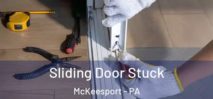  Sliding Door Stuck McKeesport - PA