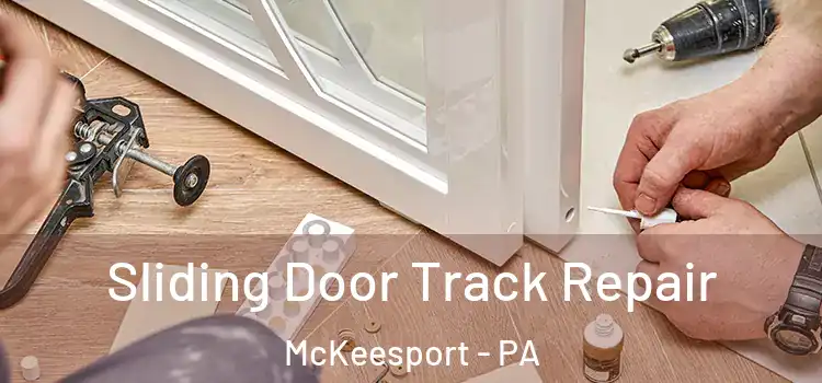 Sliding Door Track Repair McKeesport - PA