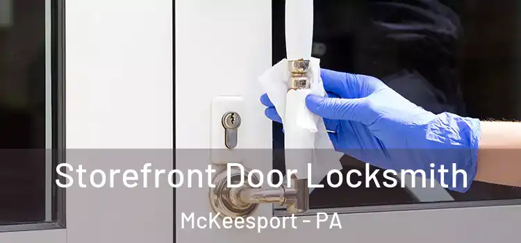 Storefront Door Locksmith McKeesport - PA