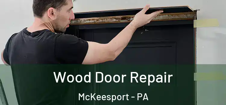 Wood Door Repair McKeesport - PA